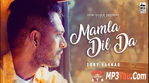 Mamla-Dil-Da Tony Kakkar mp3 song lyrics